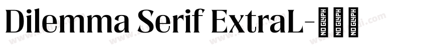 Dilemma Serif ExtraL字体转换 Dilemma Serif ExtraL字体转换